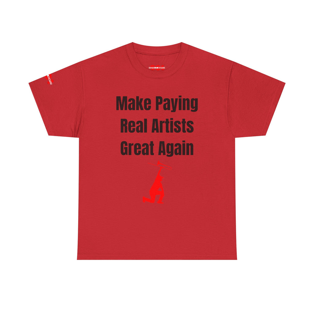 Make Paying Real Artists Great Again Protest Tee