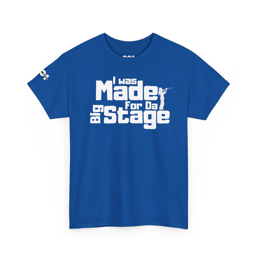 I Was Made For The Big Stage