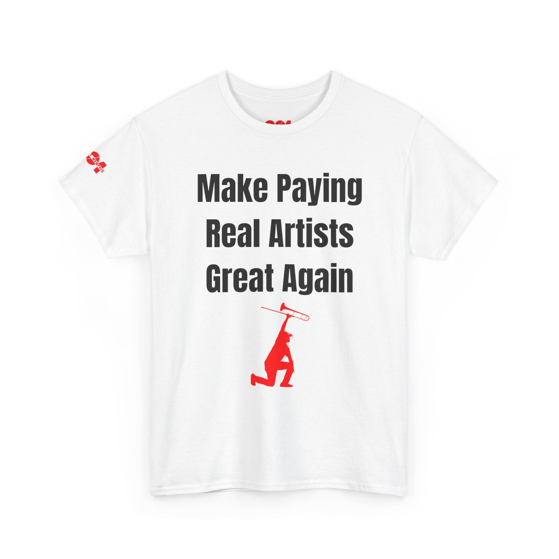 Make Paying Real Artists Great Again Protest Tee