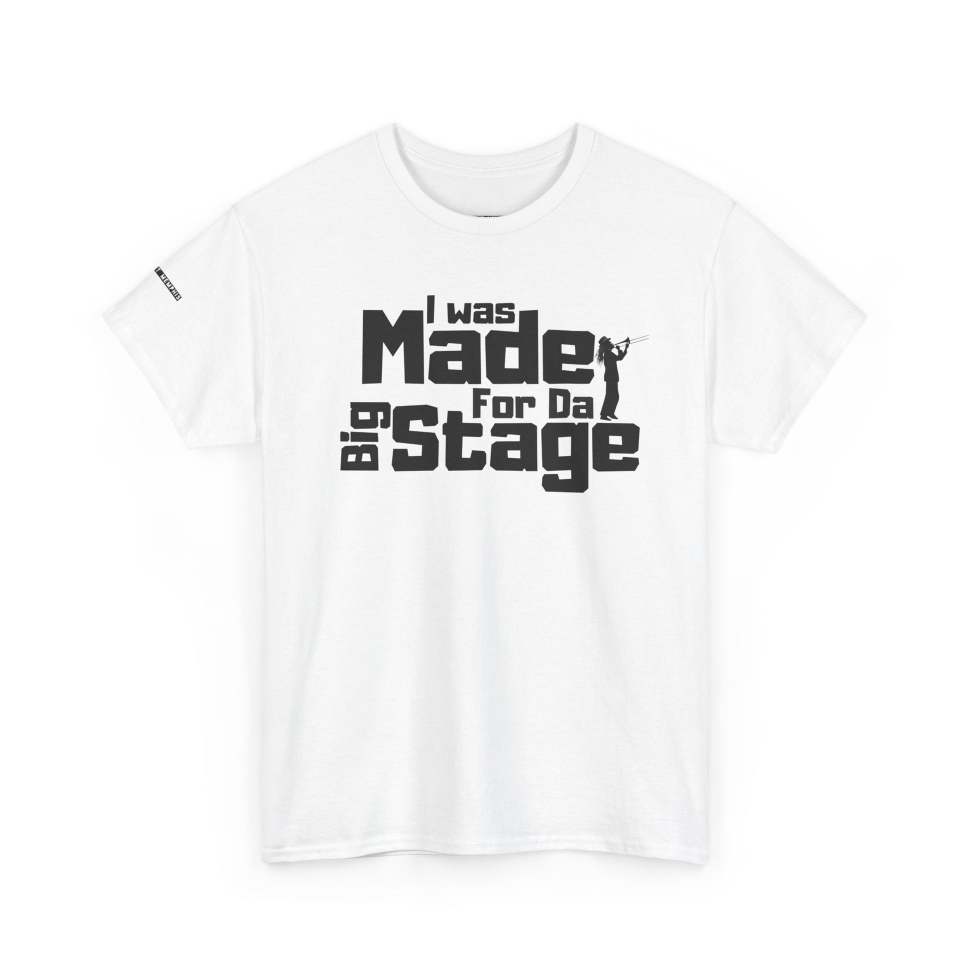 I Was Made For The Big Stage