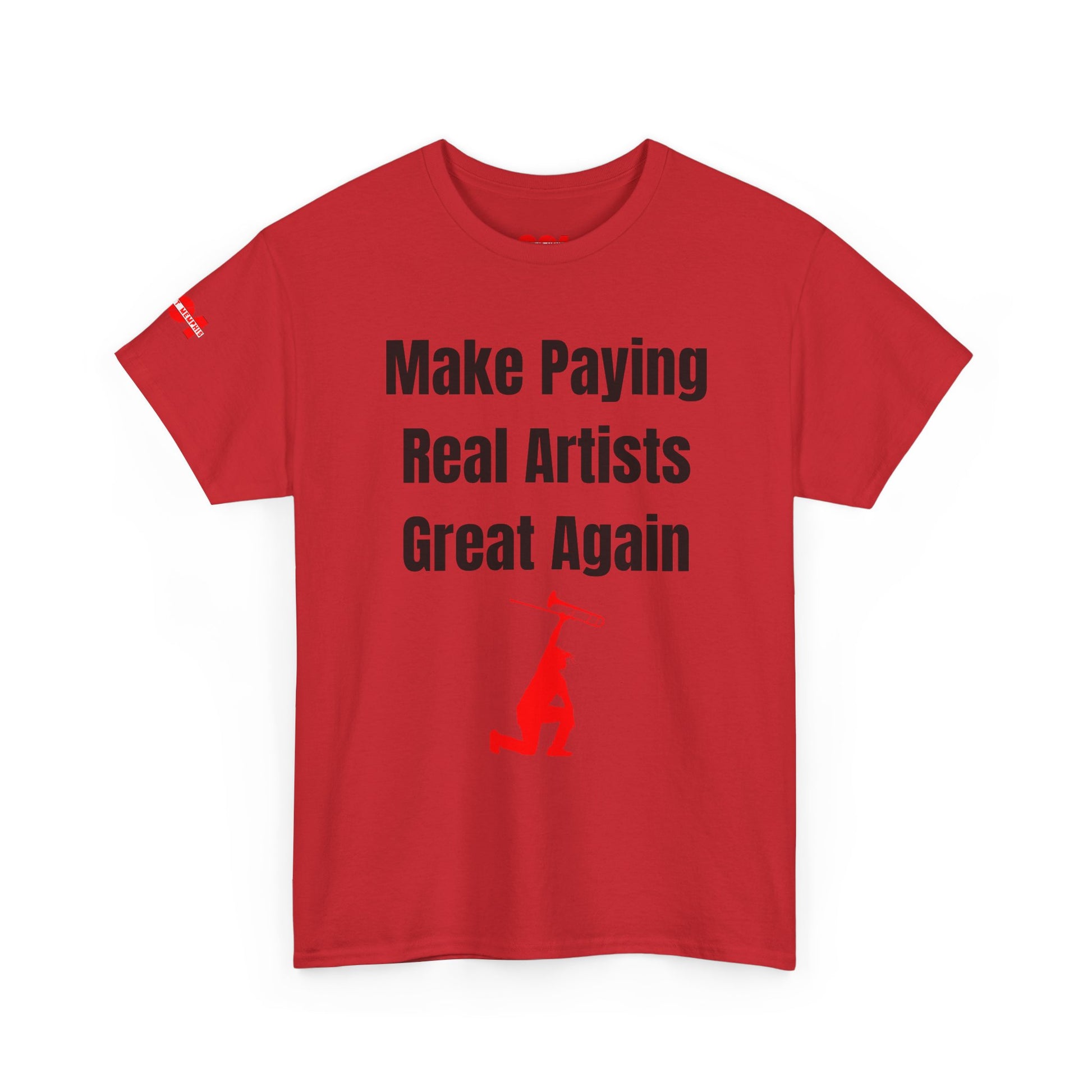 Make Paying Real Artists Great Again Protest Tee