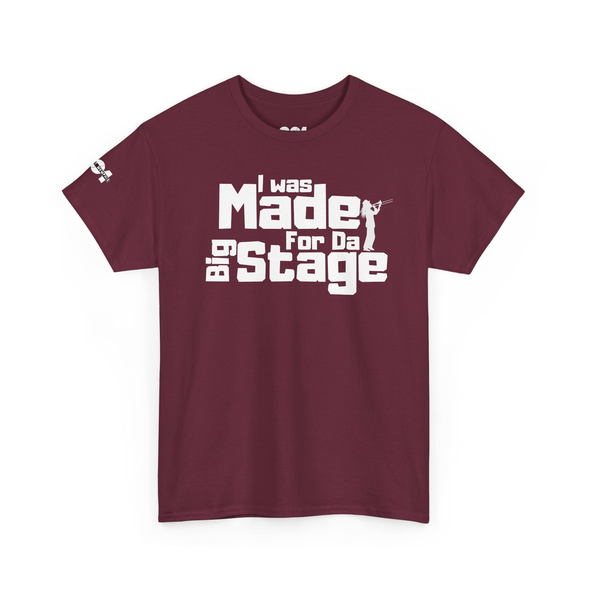 I Was Made For The Big Stage