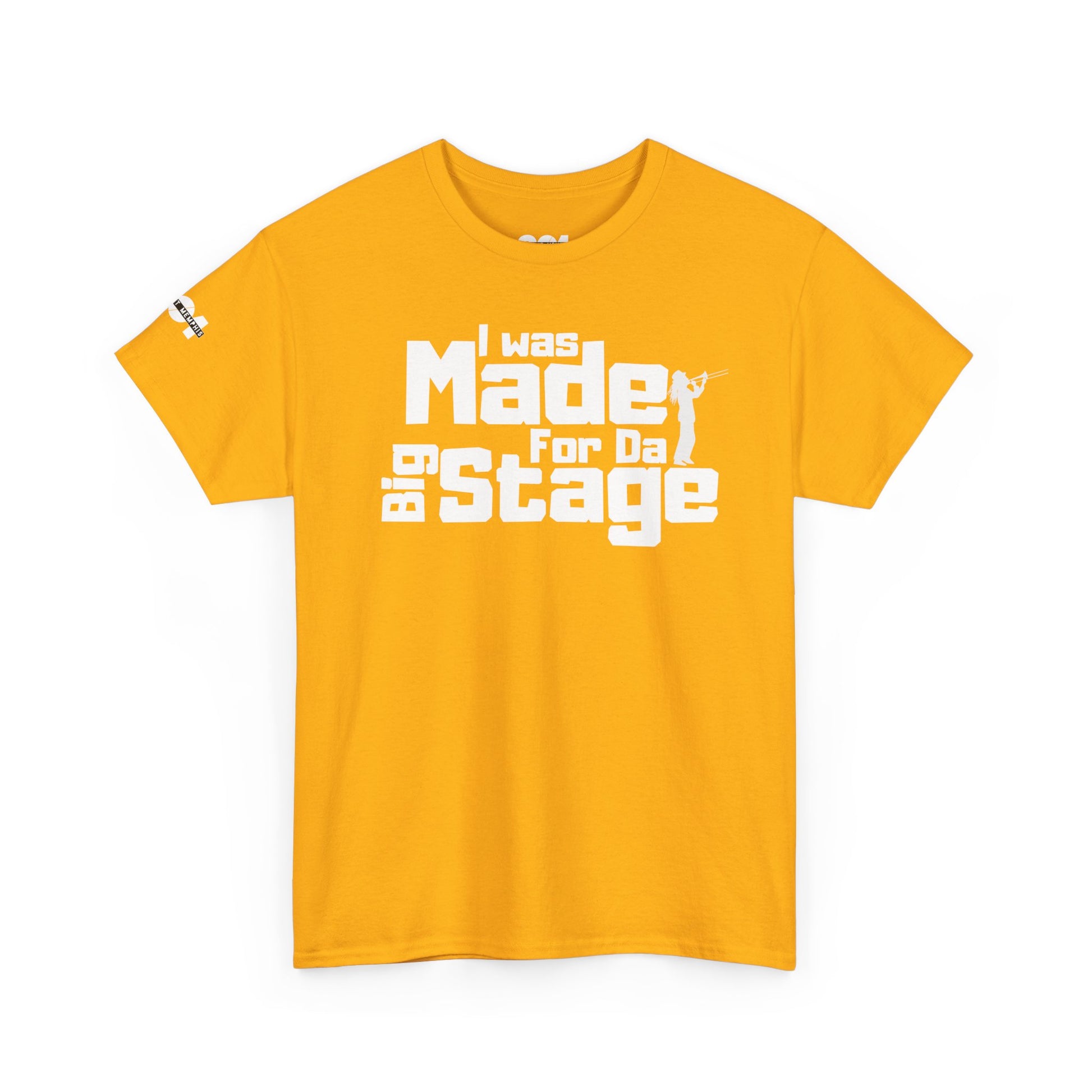 I Was Made For The Big Stage