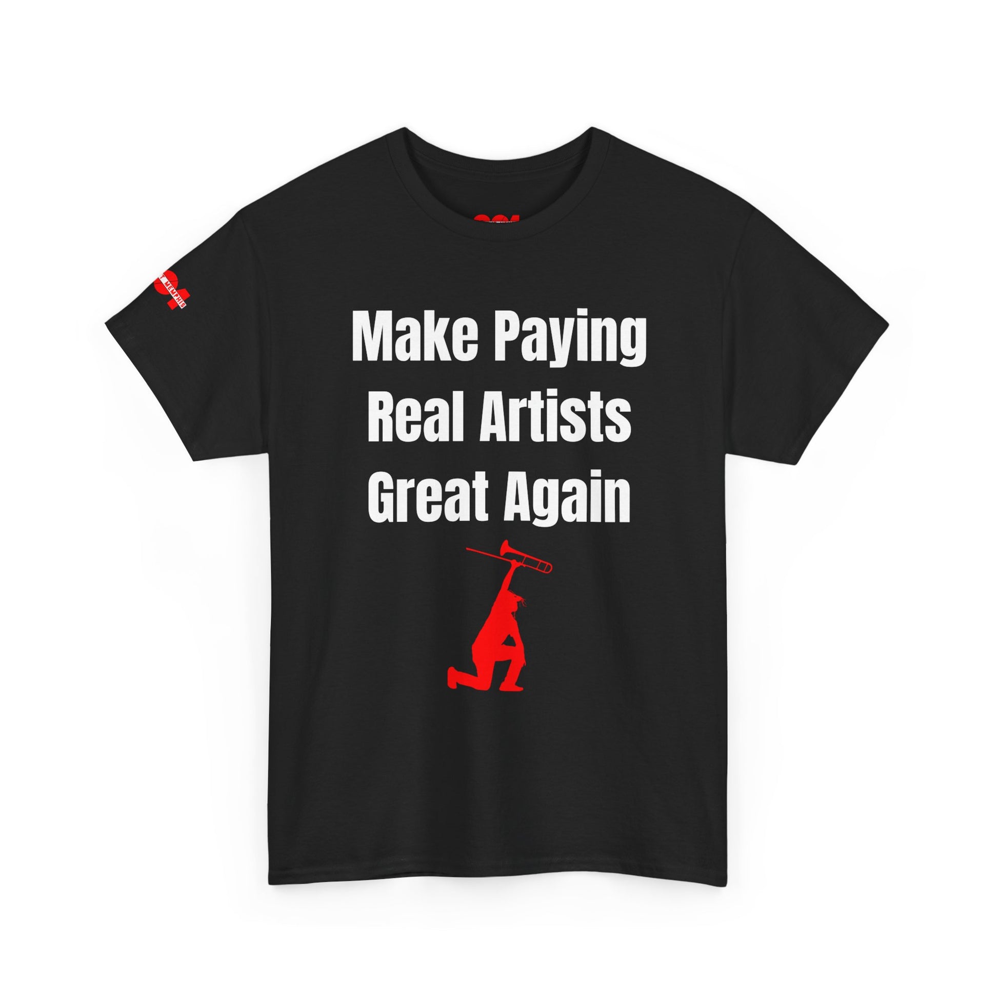 Make Paying Real Artists Great Again Protest Tee