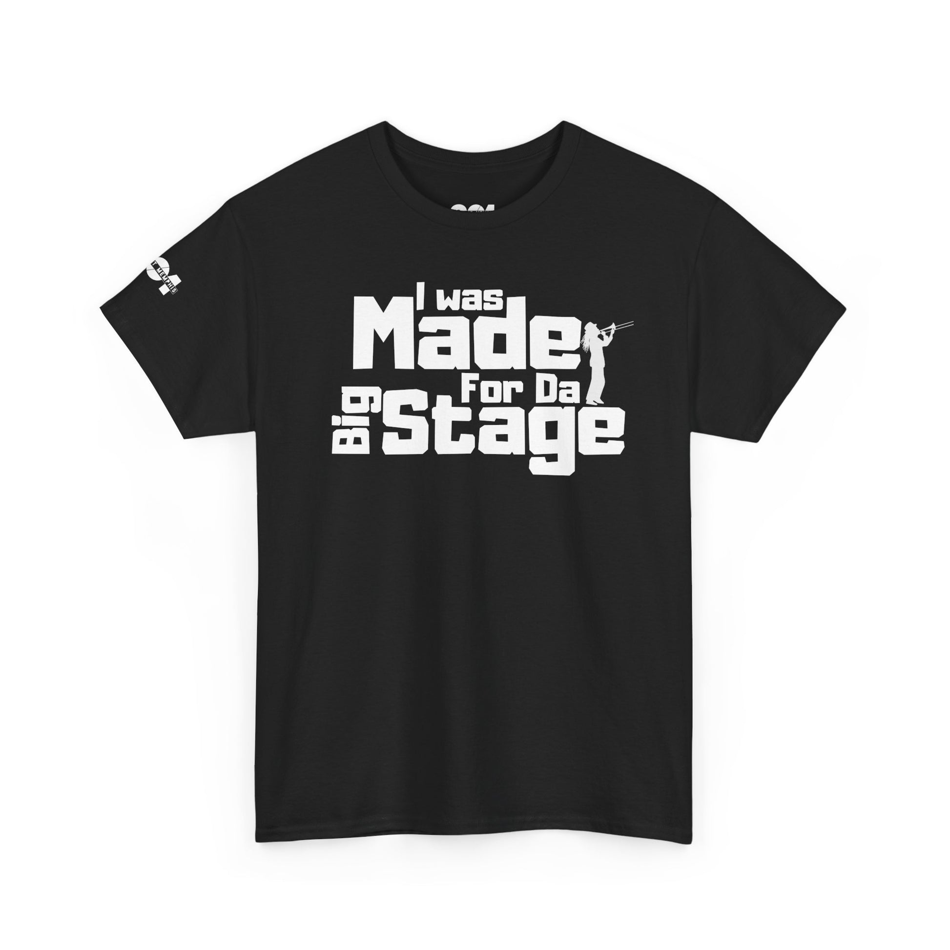 I Was Made For The Big Stage