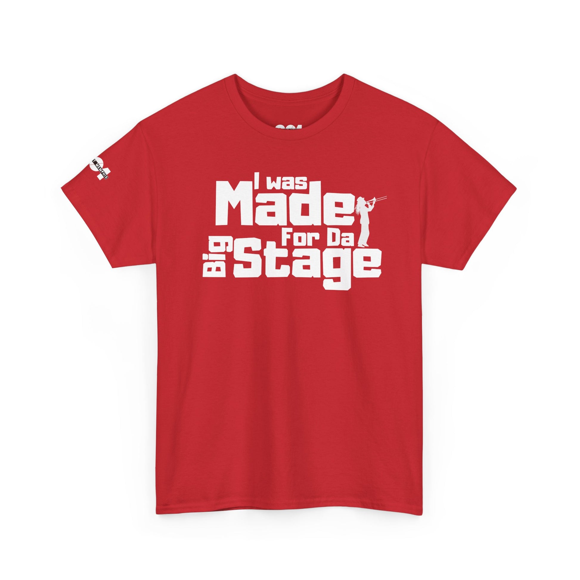 I Was Made For The Big Stage